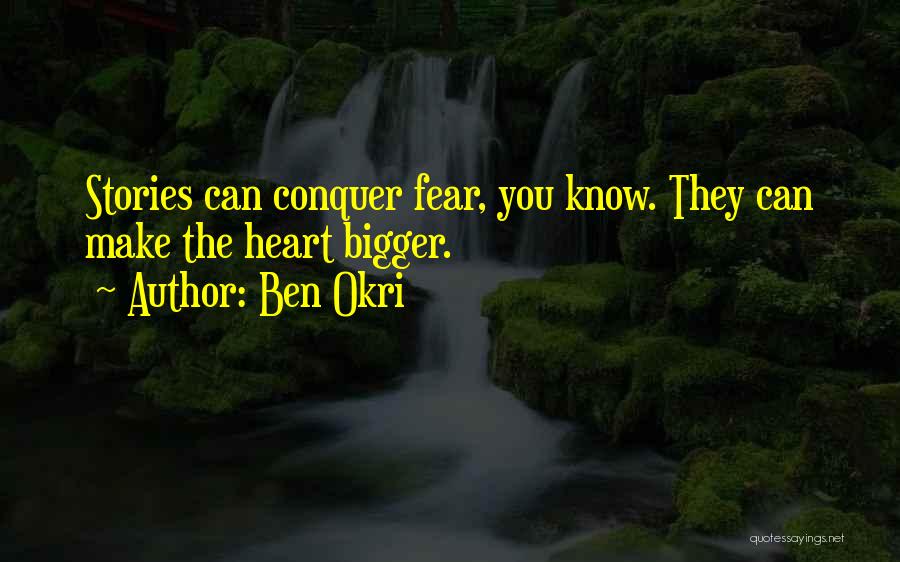 Bigger Heart Quotes By Ben Okri