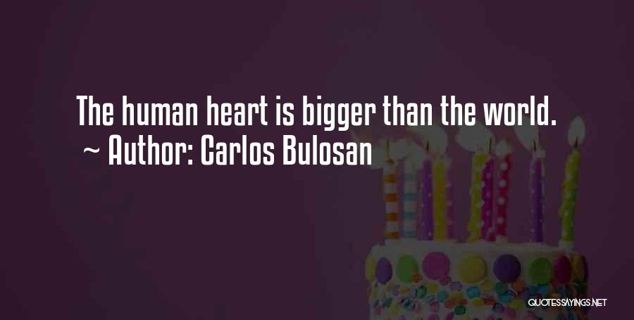 Bigger Heart Quotes By Carlos Bulosan