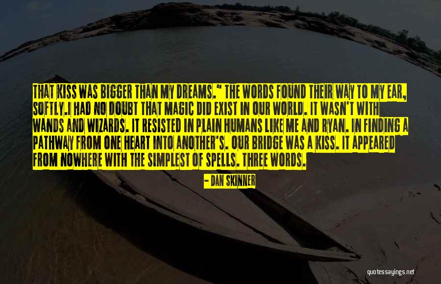 Bigger Heart Quotes By Dan Skinner Bigger Heart Quotes By Dan Skinner