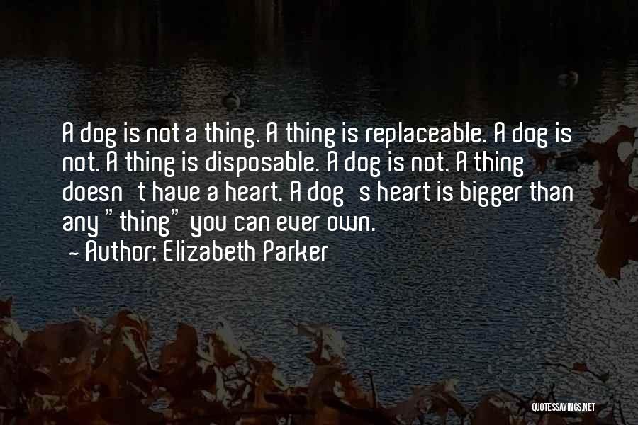 Bigger Heart Quotes By Elizabeth Parker