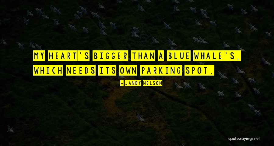 Bigger Heart Quotes By Jandy Nelson