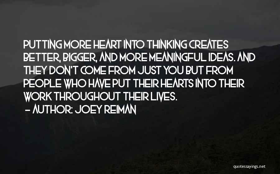 Bigger Heart Quotes By Joey Reiman