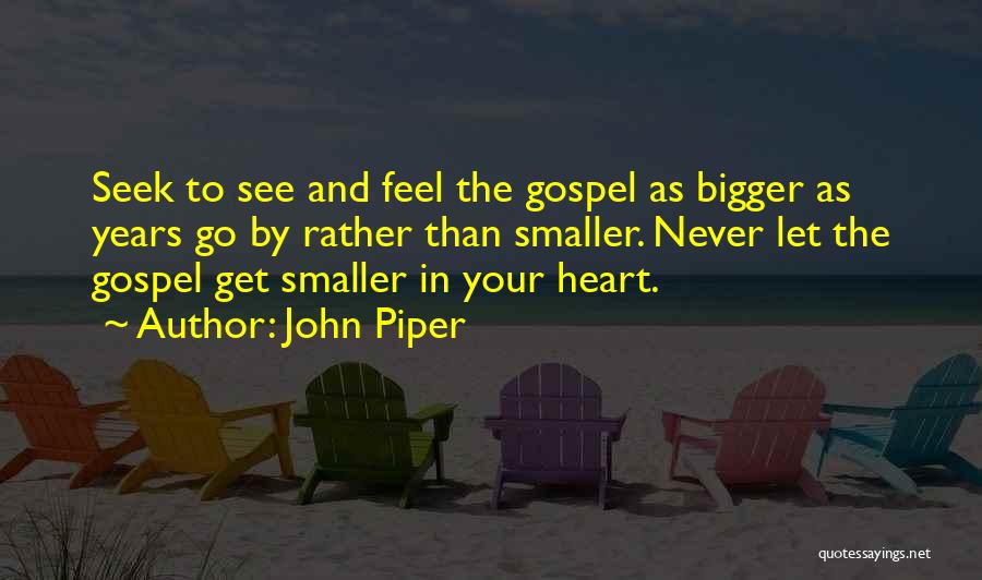 Bigger Heart Quotes By John Piper