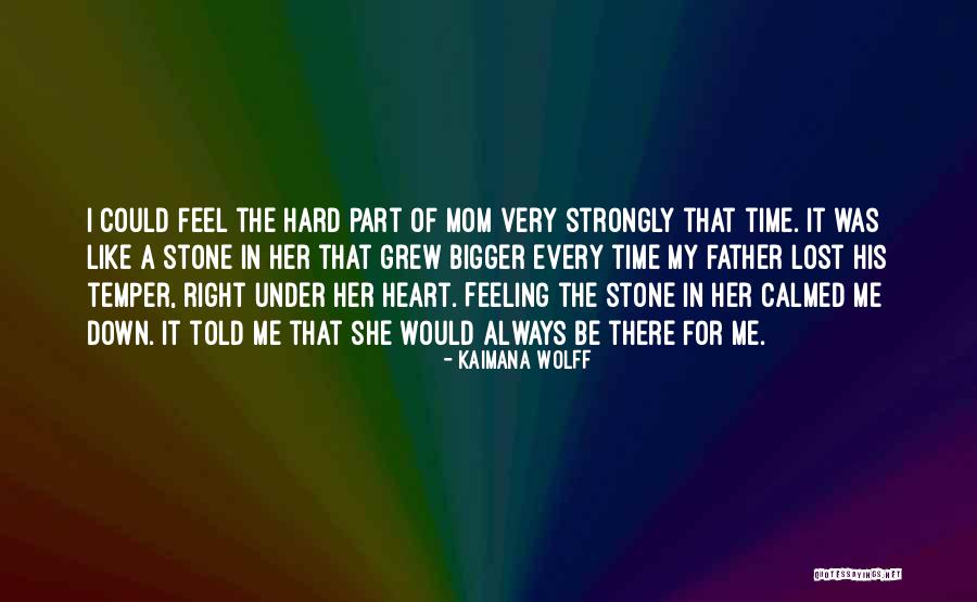 Bigger Heart Quotes By Kaimana Wolff