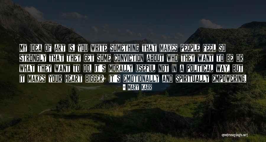 Bigger Heart Quotes By Mary Karr Bigger Heart Quotes By Mary Karr