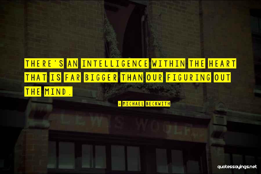Bigger Heart Quotes By Michael Beckwith Bigger Heart Quotes By Michael Beckwith