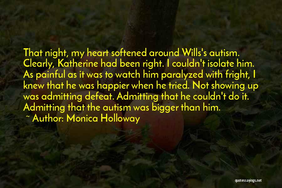 Bigger Heart Quotes By Monica Holloway