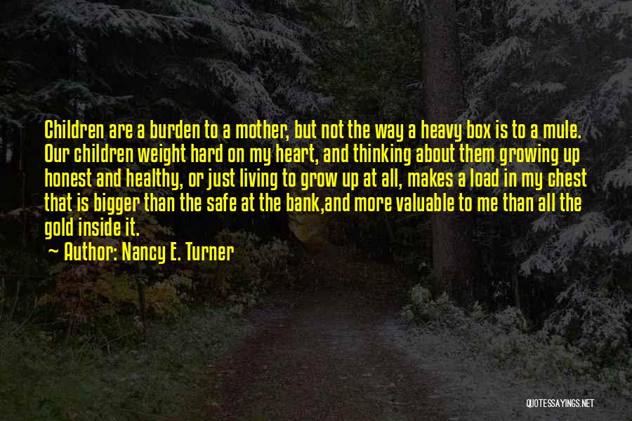 Bigger Heart Quotes By Nancy E. Turner
