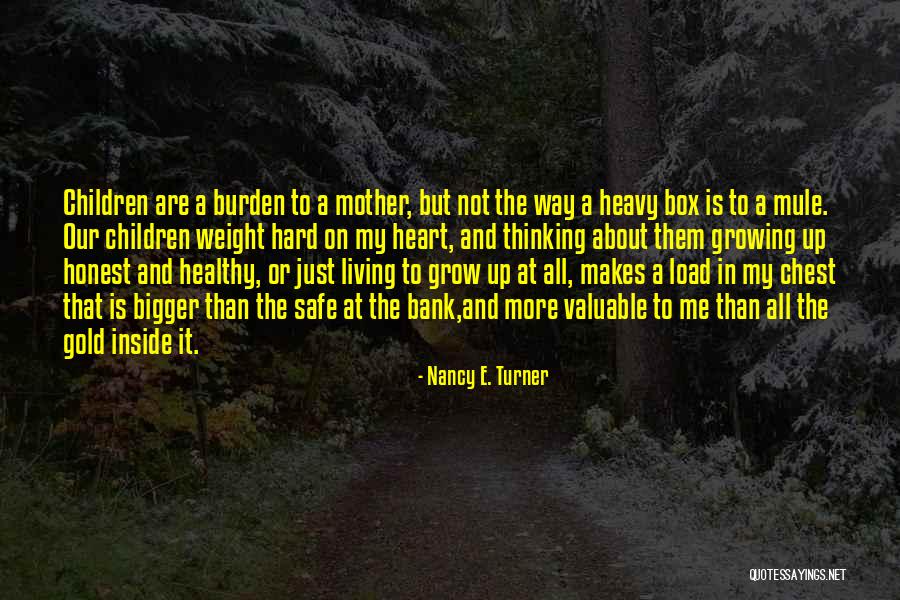 Bigger Heart Quotes By Nancy E. Turner