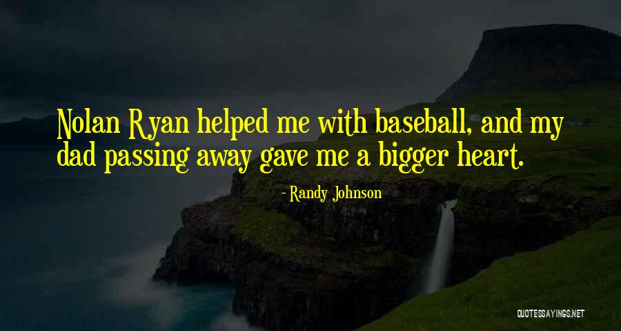 Bigger Heart Quotes By Randy Johnson Bigger Heart Quotes By Randy Johnson