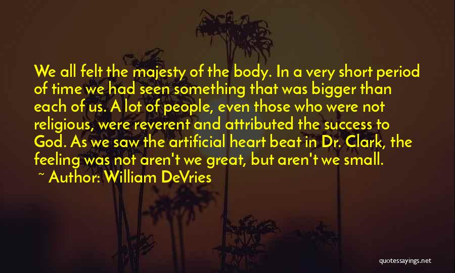 Bigger Heart Quotes By William DeVries