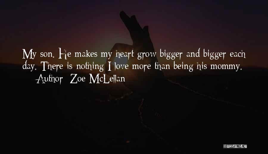 Bigger Heart Quotes By Zoe McLellan