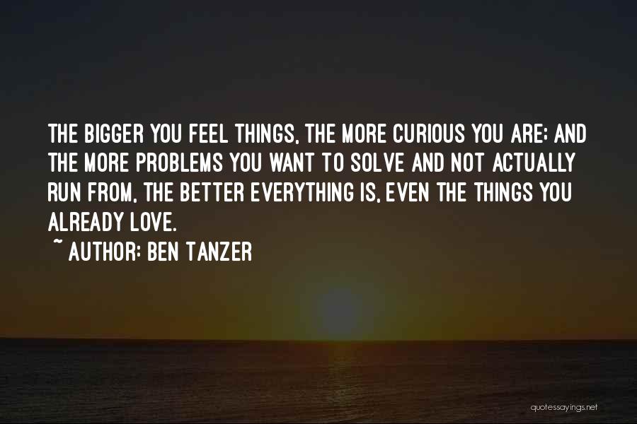 Bigger Is Better Quotes By Ben Tanzer