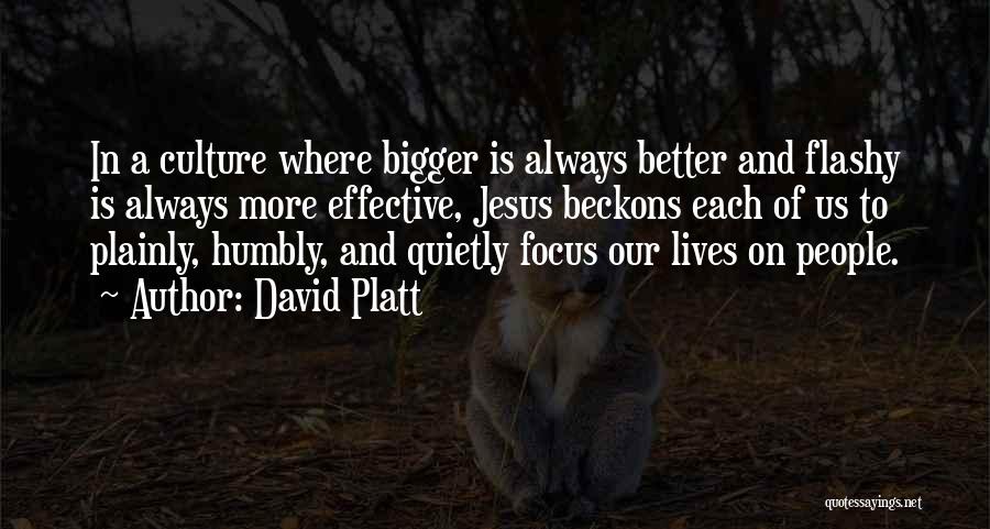 Bigger Is Better Quotes By David Platt