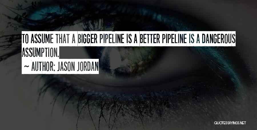 Bigger Is Better Quotes By Jason Jordan