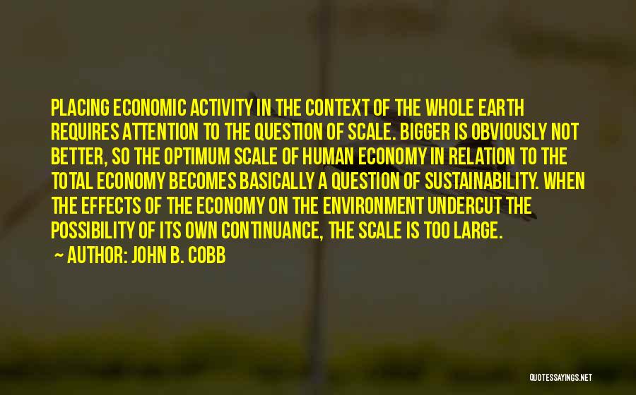 Bigger Is Better Quotes By John B. Cobb