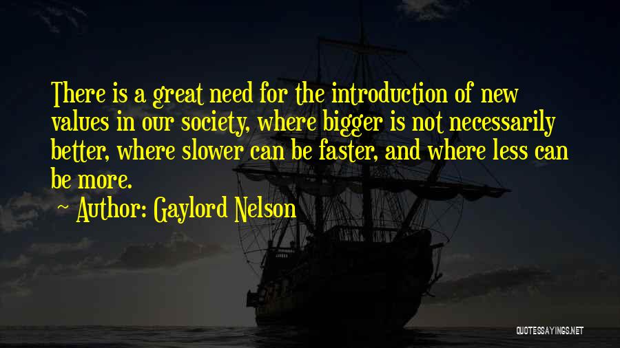 Bigger Is Not Better Quotes By Gaylord Nelson