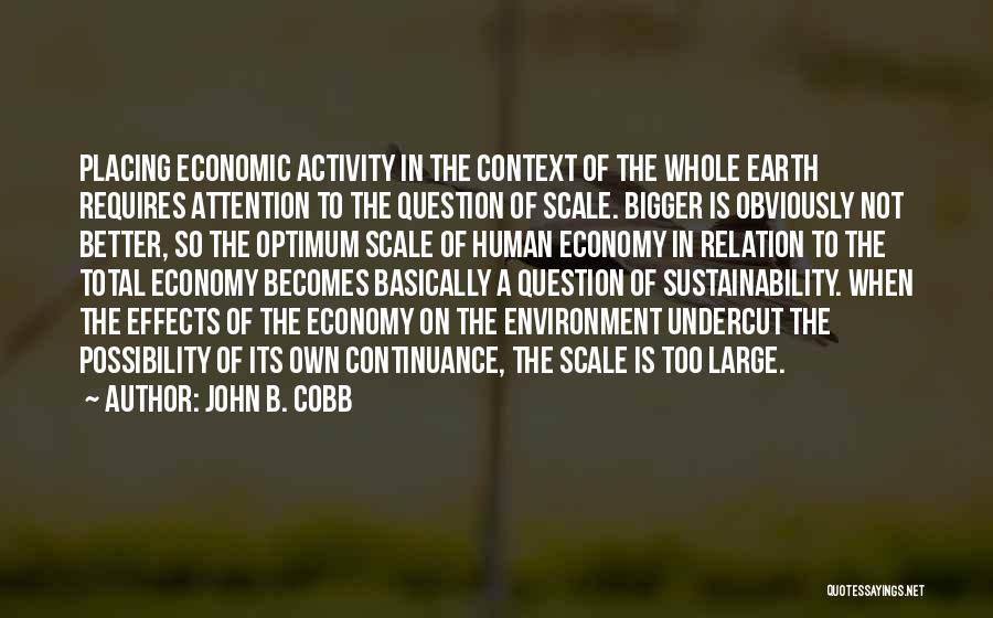 Bigger Is Not Better Quotes By John B. Cobb