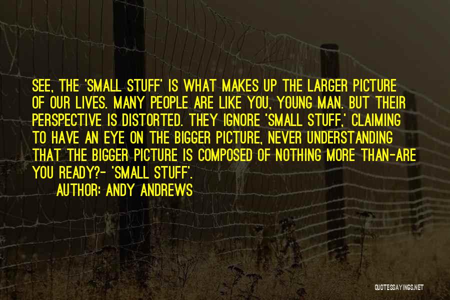 Bigger Man Quotes By Andy Andrews