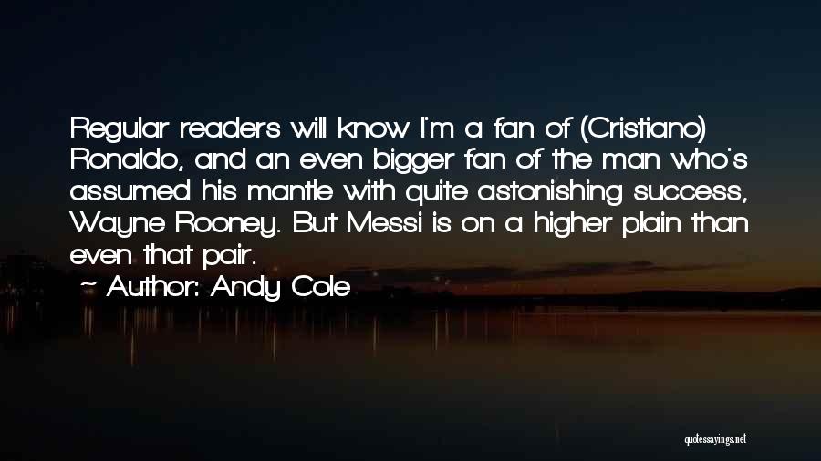 Bigger Man Quotes By Andy Cole