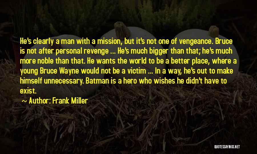 Bigger Man Quotes By Frank Miller