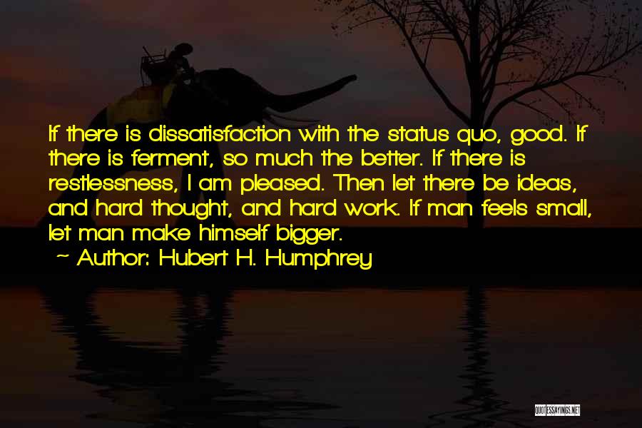 Bigger Man Quotes By Hubert H. Humphrey