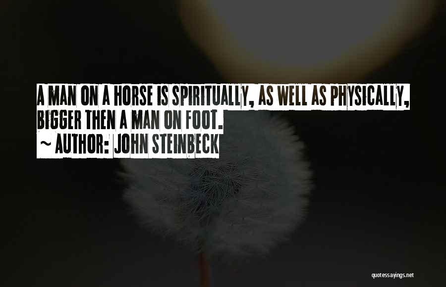 Bigger Man Quotes By John Steinbeck