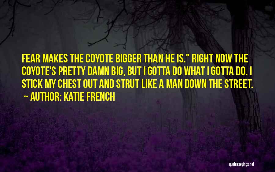 Bigger Man Quotes By Katie French