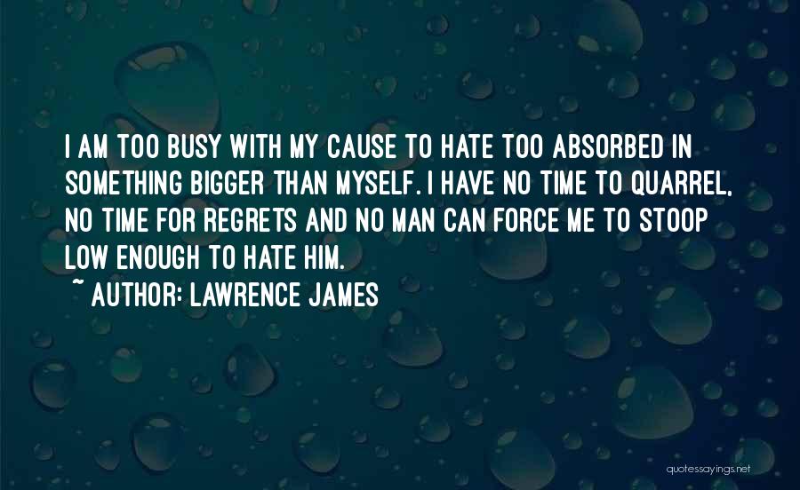 Bigger Man Quotes By Lawrence James