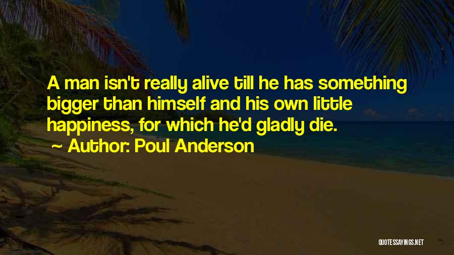 Bigger Man Quotes By Poul Anderson