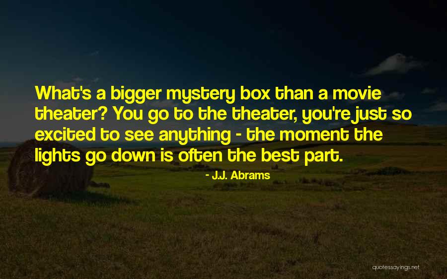 Bigger Movie Quotes By J.J. Abrams Bigger Movie Quotes By J.J. Abrams
