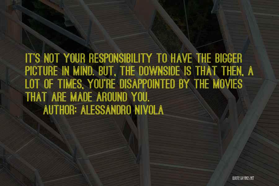 Bigger Picture Quotes By Alessandro Nivola