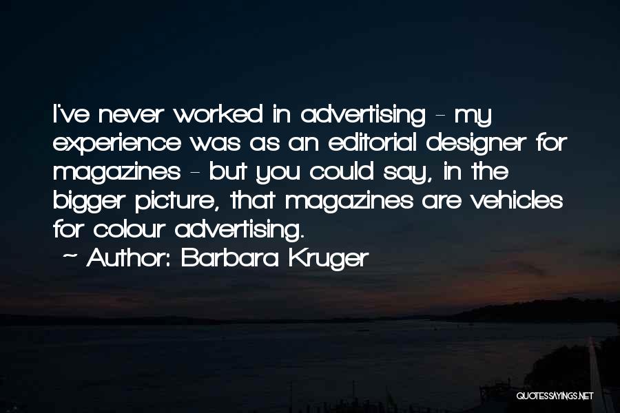 Bigger Picture Quotes By Barbara Kruger