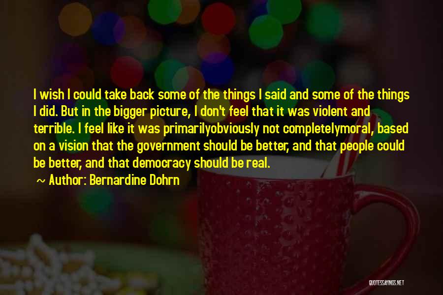 Bigger Picture Quotes By Bernardine Dohrn
