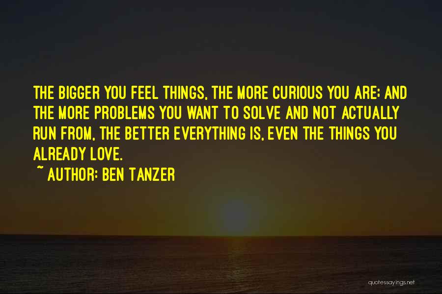 Bigger Problems Quotes By Ben Tanzer