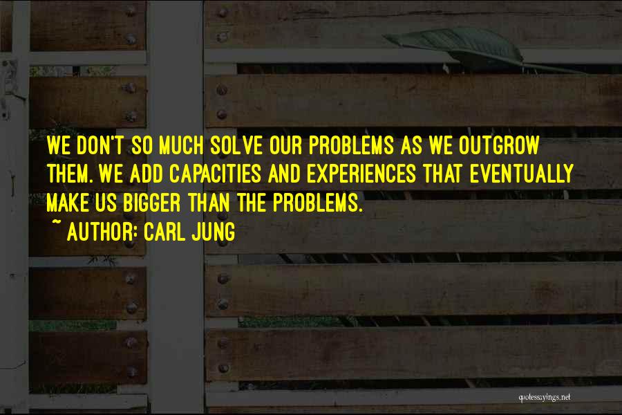 Bigger Problems Quotes By Carl Jung