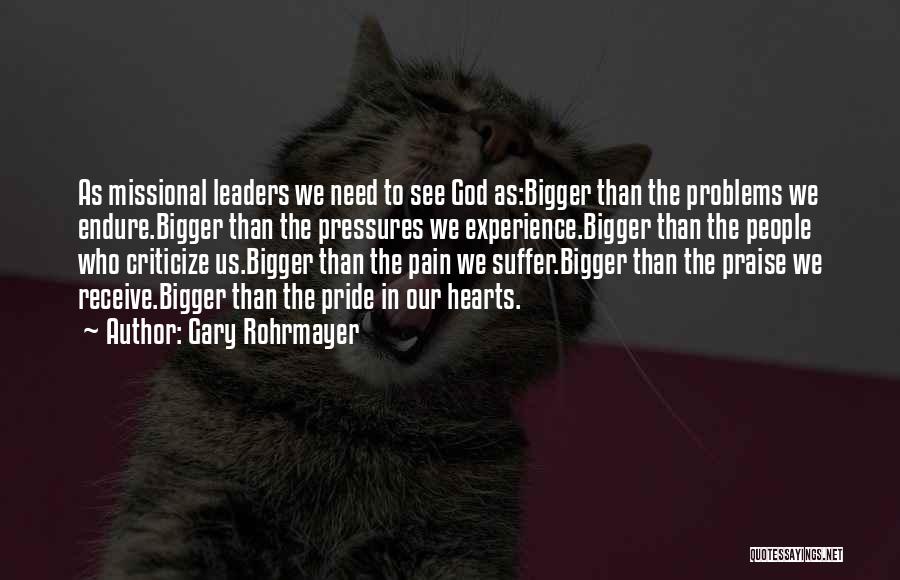 Bigger Problems Quotes By Gary Rohrmayer