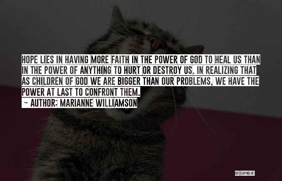 Bigger Problems Quotes By Marianne Williamson