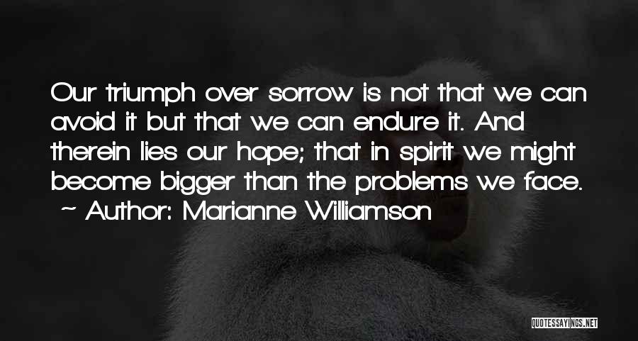 Bigger Problems Quotes By Marianne Williamson