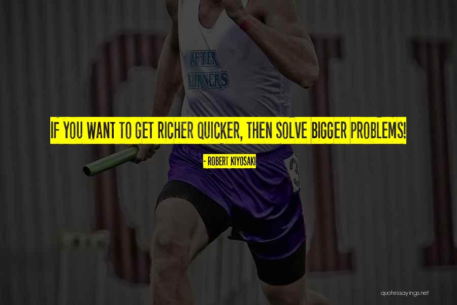 Bigger Problems Quotes By Robert Kiyosaki