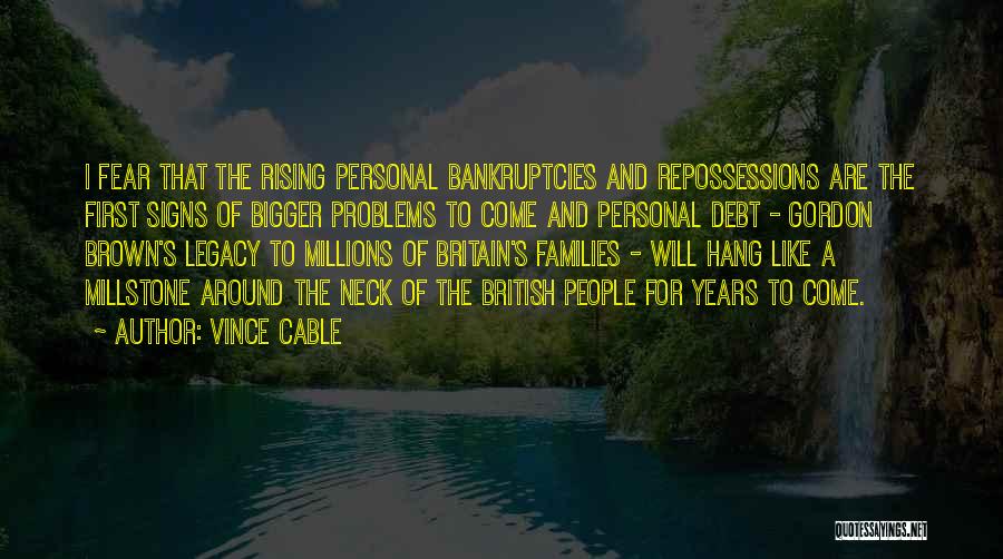 Bigger Problems Quotes By Vince Cable