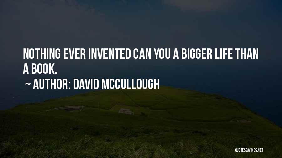 Bigger Than Life Quotes By David McCullough