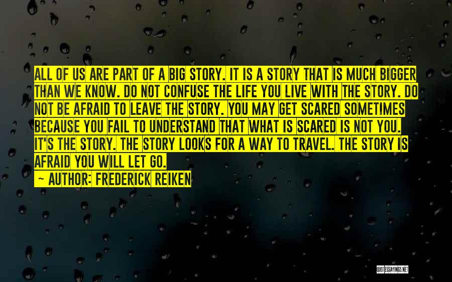 Bigger Than Life Quotes By Frederick Reiken