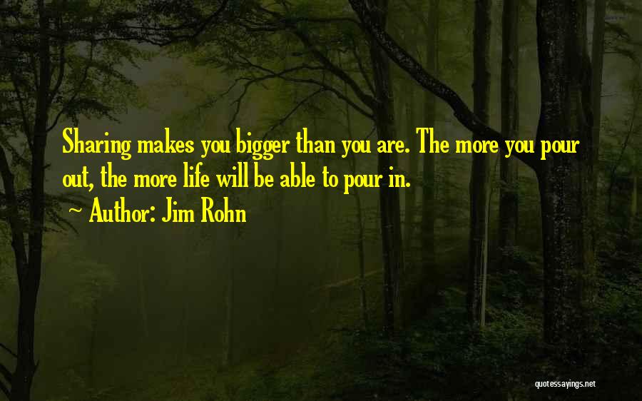 Bigger Than Life Quotes By Jim Rohn