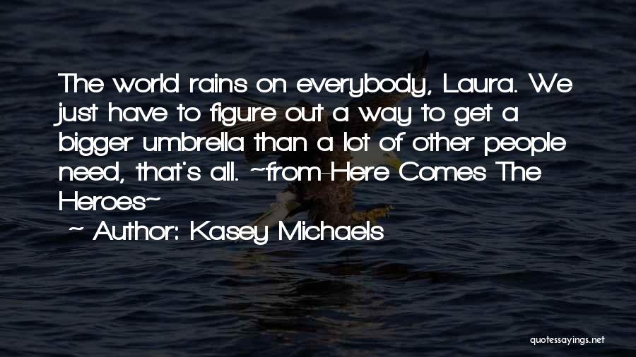 Bigger Than Life Quotes By Kasey Michaels