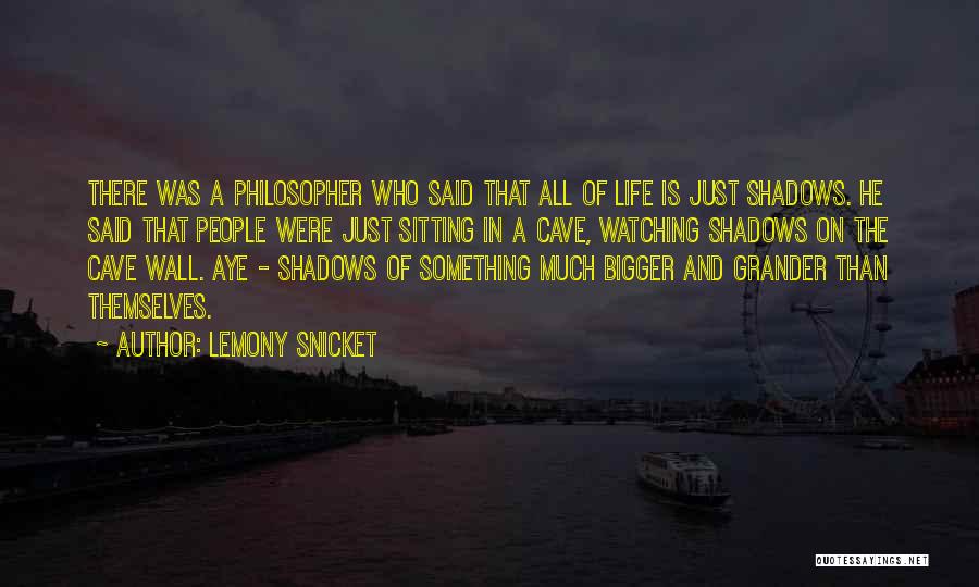 Bigger Than Life Quotes By Lemony Snicket