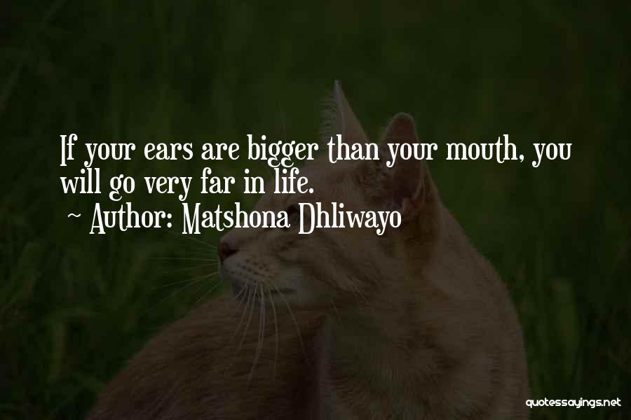 Bigger Than Life Quotes By Matshona Dhliwayo