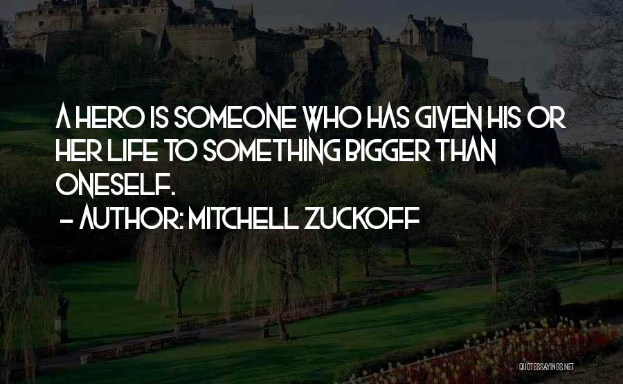 Bigger Than Life Quotes By Mitchell Zuckoff