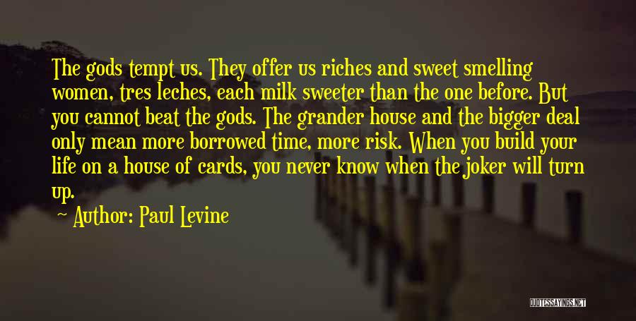 Bigger Than Life Quotes By Paul Levine