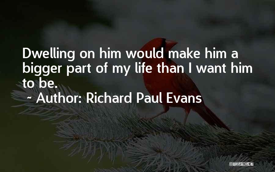 Bigger Than Life Quotes By Richard Paul Evans